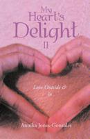 My Heart's Delight II: Love Outside & In 1502540835 Book Cover