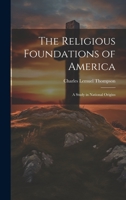 The Religious Foundations of America: A Study in National Origins 0548314098 Book Cover