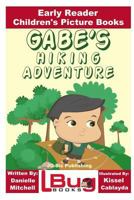 Gabe's Hiking Adventure - Early Reader - Children's Picture Books 1536936715 Book Cover