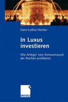 In Luxus Investieren: Wie Anleger Vom Konsumrausch Der Reichen Profitieren 3834909440 Book Cover
