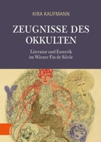 Zeugnisse Des Okkulten: Literatur Und Esoterik Im Wiener Fin de Siecle 3205221303 Book Cover