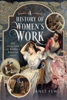 A History of Women's Work: The Evolution of Women's Working Lives 1036105261 Book Cover