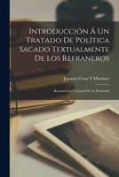 Introducción Á Un Tratado De Política Sacado Textualmente De Los Refraneros: Romanceros Y Gestas De La Península 1017984484 Book Cover