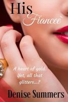His Fiancee: A heart of gold, or a conniving gold digger? 1532869789 Book Cover