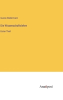 Die Wissenschaftslehre: Erster Theil 3382023288 Book Cover