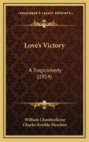 Love's Victory, a Tragicomedy. A Line-for-line Reprint of the Original Quarto, 1658 0548511101 Book Cover