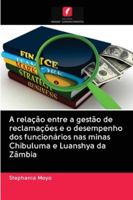 A relação entre a gestão de reclamações e o desempenho dos funcionários nas minas Chibuluma e Luanshya da Zâmbia 6202831316 Book Cover