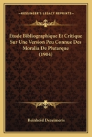 Etude Bibliographique Et Critique Sur Une Version Peu Connue Des Moralia De Plutarque (1904) 1166701360 Book Cover