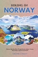 Hiking in Norway 2026: Discover Epic Day Hikes Through Fjords, Lofoten, Tromsø, Oslo, Bergen, and the Arctic North B0FLWL5ZWP Book Cover