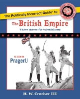 The Politically Incorrect Guide to the British Empire 1596986298 Book Cover