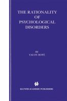 The Rationality of Psychological Disorders: Psychobizarreness Theory 0792379314 Book Cover