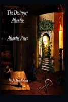 The Destroyer, Atlantis: Atlantis Rises B086B8GDHJ Book Cover