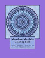 Marvelous Mandalas: 50 Fantastic mandalas for coloring in 1981437401 Book Cover