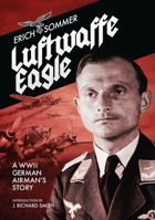 Luftwaffe Eagle: A WW2 German Airman's Story 1911667300 Book Cover