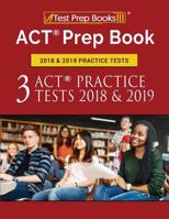 ACT Prep Book 2018 & 2019 Practice Tests: 3 ACT Practice Tests 2018 & 2019 1628455667 Book Cover