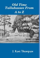 Old Time Tallahassee From A to Z 0359745474 Book Cover