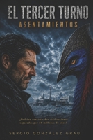 El tercer turno - Asentamientos: Una aventura épica de ciencia ficción (Spanish Edition) B0HC2GR9BC Book Cover