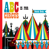 ABC Is for Circus: Hardcover Popular Edition 1623261074 Book Cover