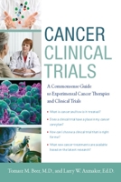 Cancer Clinical Trials: A Commonsense Guide to Experimental Cancer Therapies and Clinical Trials 098232197X Book Cover
