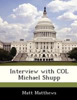 Interview with COL Michael Shupp 1288535201 Book Cover