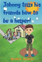 Johnny tells his friends how to be a helper 1721928553 Book Cover