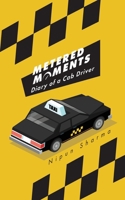 Metered Moments: Diary of a Cab Driver 1038306272 Book Cover