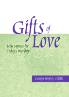 Gifts of Love: New Hymns of Today's Worship 0664501346 Book Cover