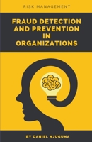 Fraud Detection and Prevention in Organizations B0C5QHR2TK Book Cover