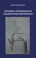 Estetiikan viitekehyksessä visualisoinnista piirtämiseen 9528001742 Book Cover