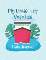 My Cruise Trip Vacation: A Vacation Diary with Ocean Animals Graphics for Kids of All Ages 1072482487 Book Cover