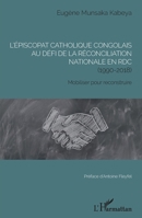 L'épiscopat catholique congolais au défi de la réconciliation nationale en RDC (1990-2018): Mobiliser pour reconstruire (French Edition) 2343218196 Book Cover