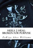 Heels 2 Heal: Broken for Purpose 1544185286 Book Cover