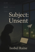 Subject: Unsent (The Quiet Bloom Series) B0FDL7ZXWJ Book Cover
