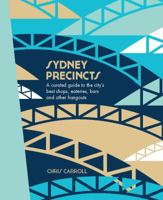 Sydney Precincts: A Curated Guide to the City's Best Shops, Eateries, Bars, and Other Hangouts 1741174945 Book Cover