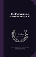 The Phonographic Magazine, Volume 20 1144615992 Book Cover