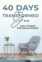 40 Days to a Transformed You: Daily Words for Personal Development Devotional B0CVSLBVW7 Book Cover