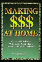Making $$$ at Home: Over 1000 Editors Who Want Your Ideas, Know-How & Experience 1887472029 Book Cover