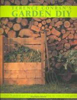 Terence Conran's Garden DIY: Over 75 Projects and Design Ideas for Making the Most of Your Garden 1850297231 Book Cover
