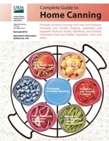 COMPLETE GUIDE TO HOME CANNING: Principles of Home Canning Fruit and Fruit Products, Tomatoes, Vegetables, Poultry, Red Meats, and Seafood, Fermented Food and Pickled Vegetables, Jams and Jellies B089HXV782 Book Cover