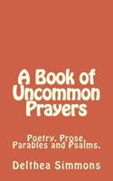 A Book of Uncommon Prayers 1544869711 Book Cover