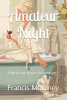 Amateur Night: A Melicent Unger Adventure B0GPQRTKS8 Book Cover