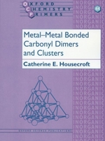 Metal-Metal Bonded Carbonyl Dimers and Clusters (Oxford Chemistry Primers, 44) 0198558597 Book Cover