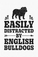 Easily Distracted By English Bulldogs: English Bulldog Lined Notebook, Journal, Organizer, Diary, Composition Notebook, Gifts for Dog Lovers 1711537659 Book Cover