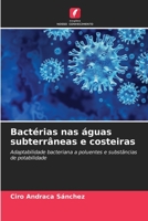 Bactérias nas águas subterrâneas e costeiras: Adaptabilidade bacteriana a poluentes e substâncias de potabilidade 6205608863 Book Cover