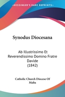 Synodus Diocesana: Ab Illustrissimo Et Reverendissimo Domino Fratre Davide (1842) 1104473712 Book Cover