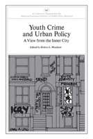 Youth Crime and Urban Policy: A View from the Inner City 0844722103 Book Cover