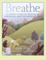 Breathe: A Child's Guide to Ascension, Pentecost, and the Growing Time 1640605606 Book Cover