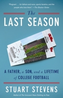 The Last Season: A Father, a Son, and a Lifetime of College Football 0385353022 Book Cover