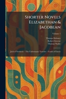 Shorter Novels Elizabethan & Jacobean: Jack of Newberieâ "The Unfortunate Travelerâ "Carde of Fancie 1025986466 Book Cover