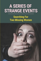 A Series Of Strange Events: Searching For Two Missing Women: Layer Of Reality B097BNKDCN Book Cover